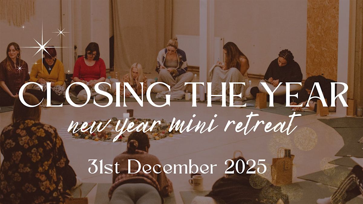 New Years Eve - Closing the Year Mini Retreat!