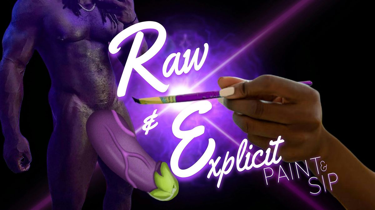 Raw & Explicit Paint & Sip