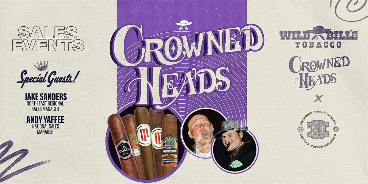 Wild Bill's Cigar Sales Event featuring Crowned Heads