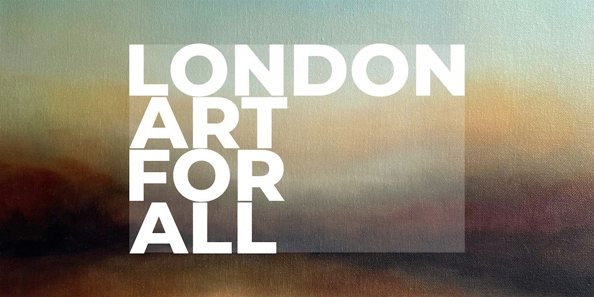 London Art for All - Free Affordable Art Show