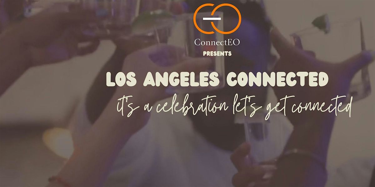 Los Angeles Connected - Immersive Networking Event