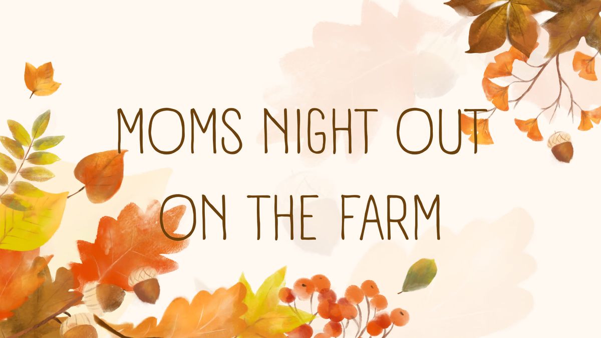 Moms Night Out On The Farm