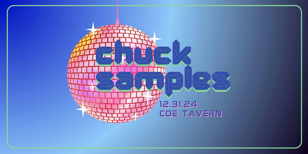 New Year's Eve with DJ Chuck Samples @ Coe Tavern