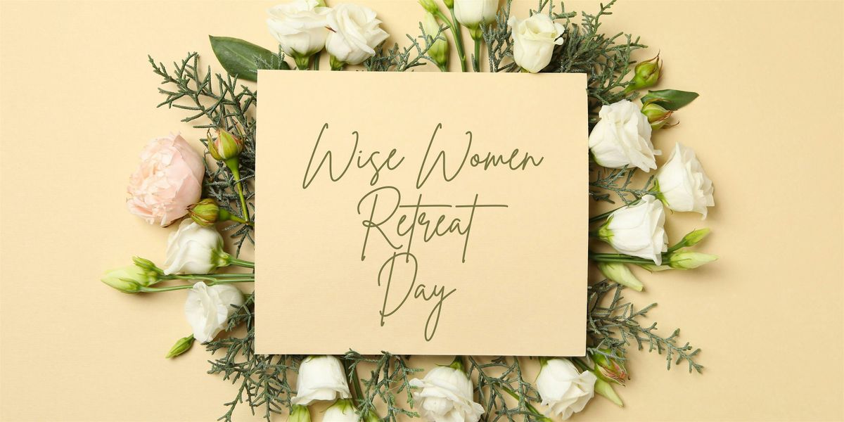 Wise Women Retreat Day