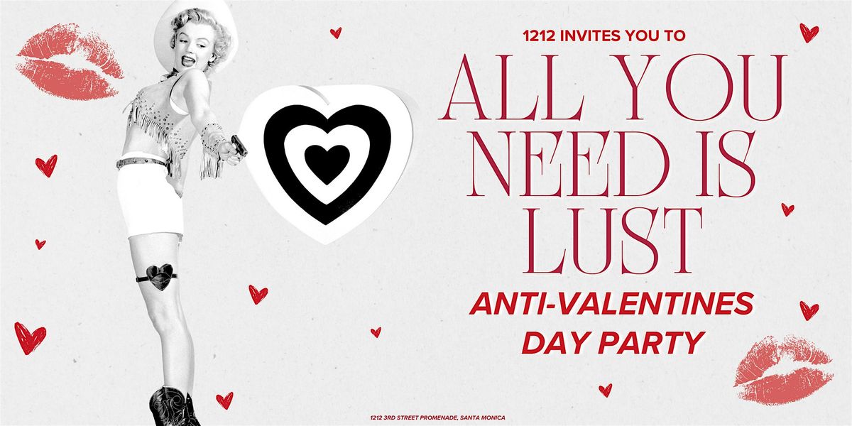 All You Need Is Lust: 1212's Anti-Valentines Day Party