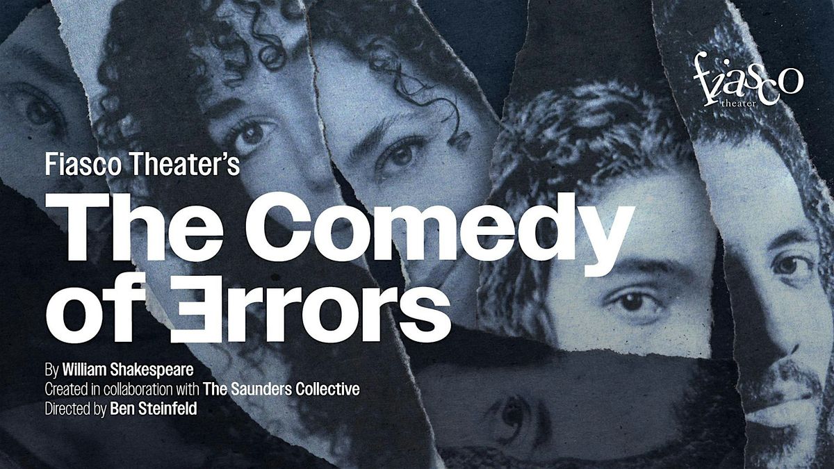 THE COMEDY OF ERRORS (created by Fiasco Theater & The Saunders Collective)