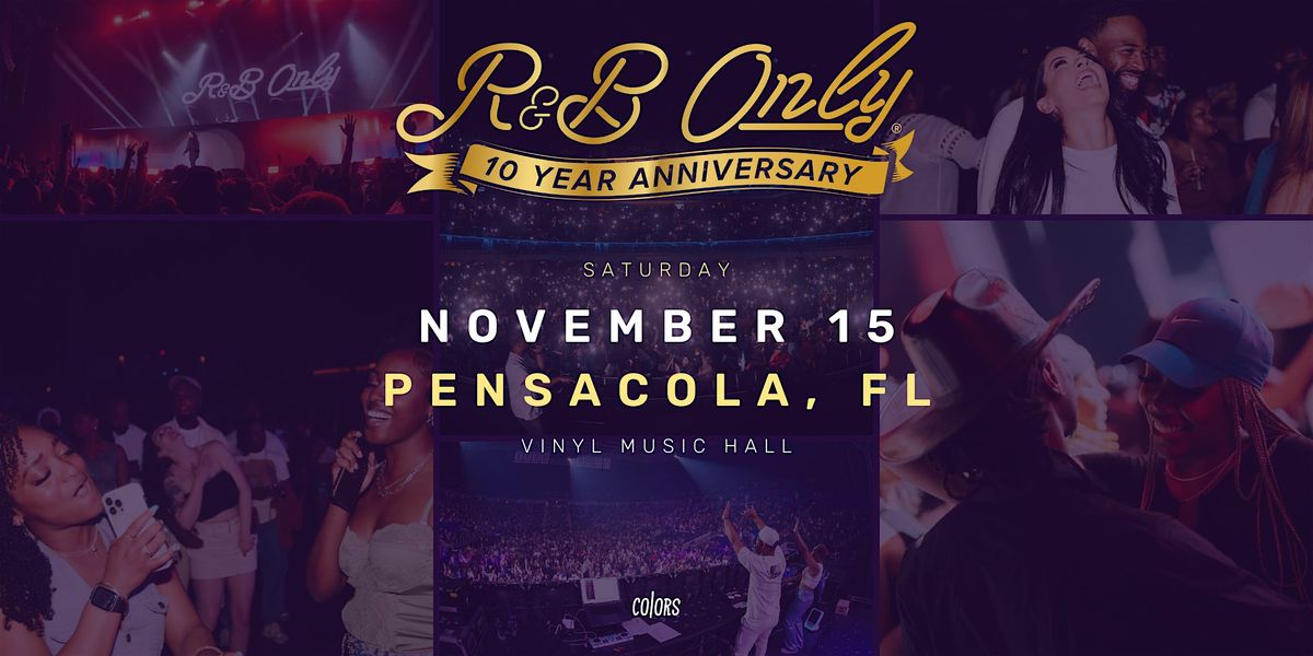 R&B ONLY LIVE - Pensacola, FL (10 Year Anniversary)