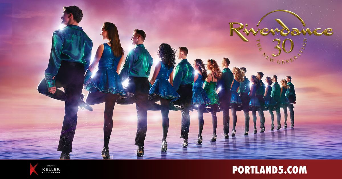 Riverdance 30 - The New Generation | Keller Auditorium