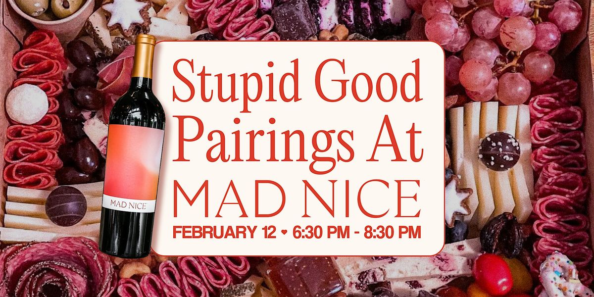 Stupid Good Pairings at Mad Nice