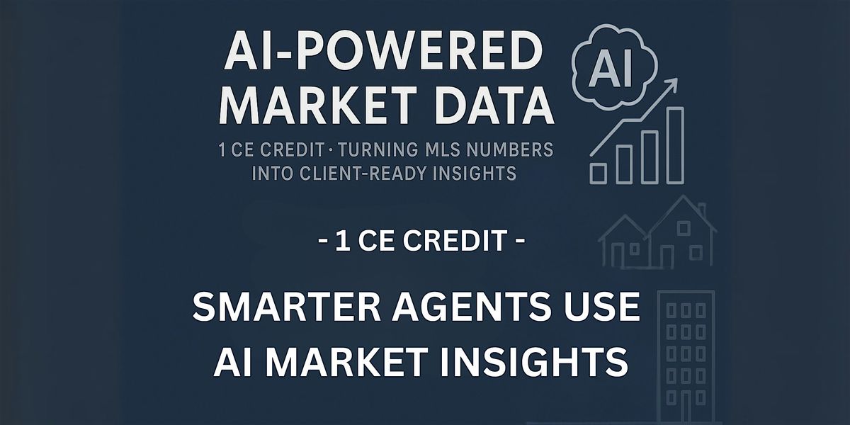 1 CE Credit - AI-Powered Market Data: From MLS to Client-Ready Insights
