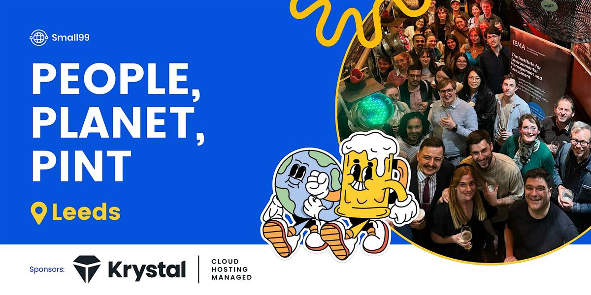Leeds - Small99's People, Planet, Pint\u2122: Sustainability Meetup
