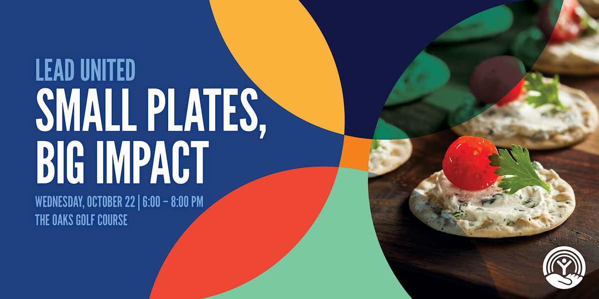 2025 Lead United: Small Plates, Big Impact