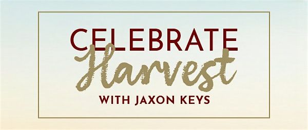 Celebrate Harvest with Jaxon Keys
