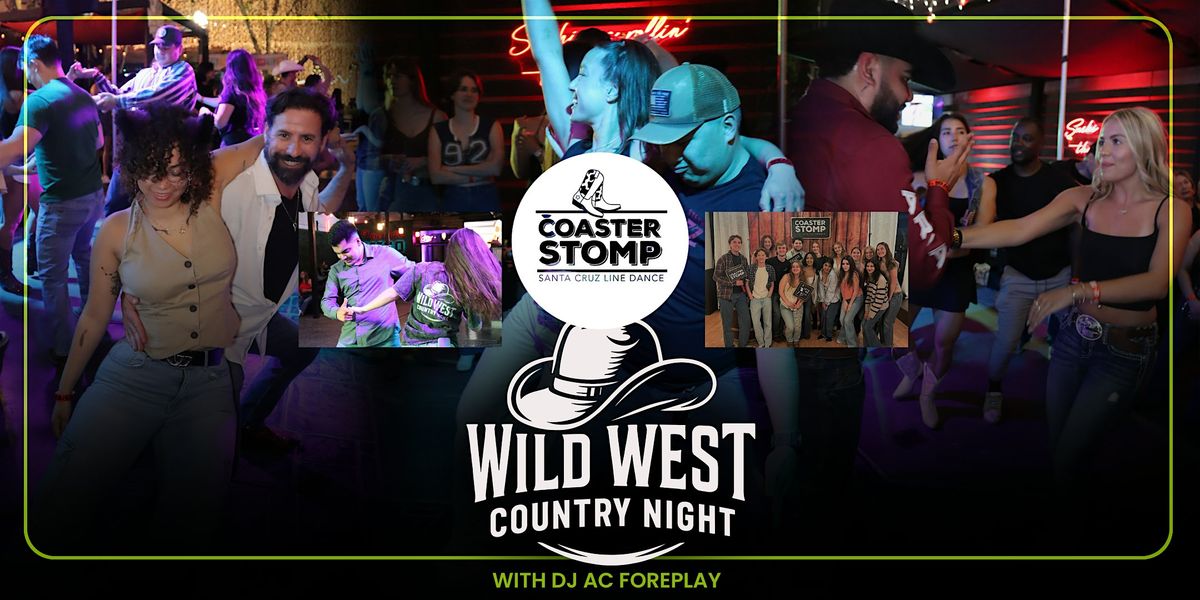 WILD WEST COUNTRY NIGHT (SANTA CRUZ CA) Hosted By: Coaster Stomp