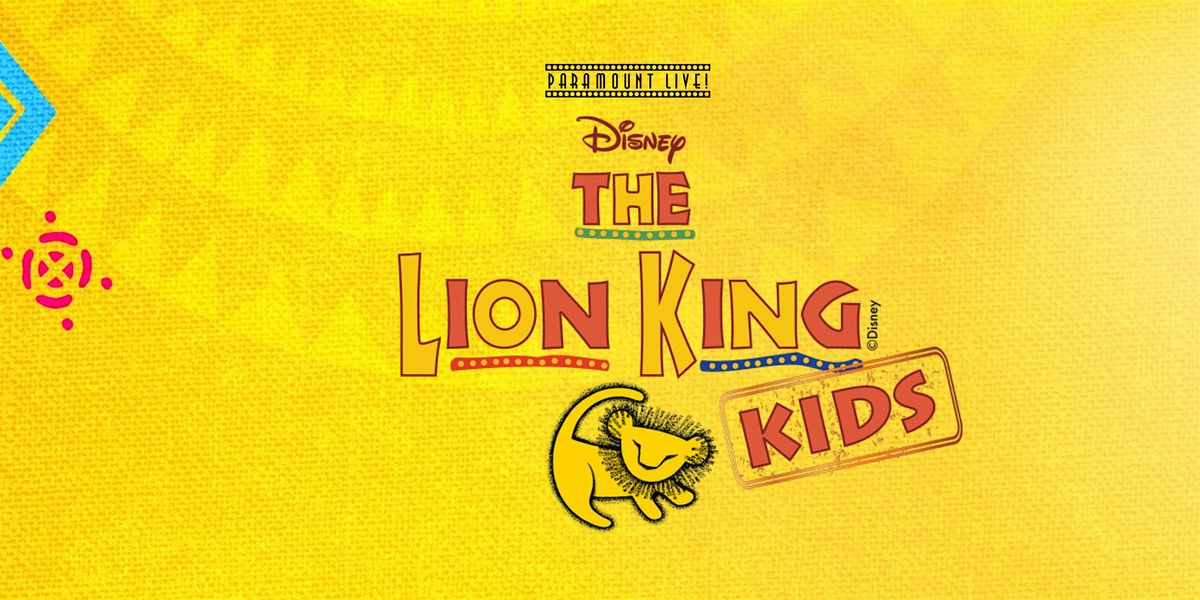 SATURDAY CLASS: The Lion King  KIDS - Paramount Live - Winter\/Spring 2025