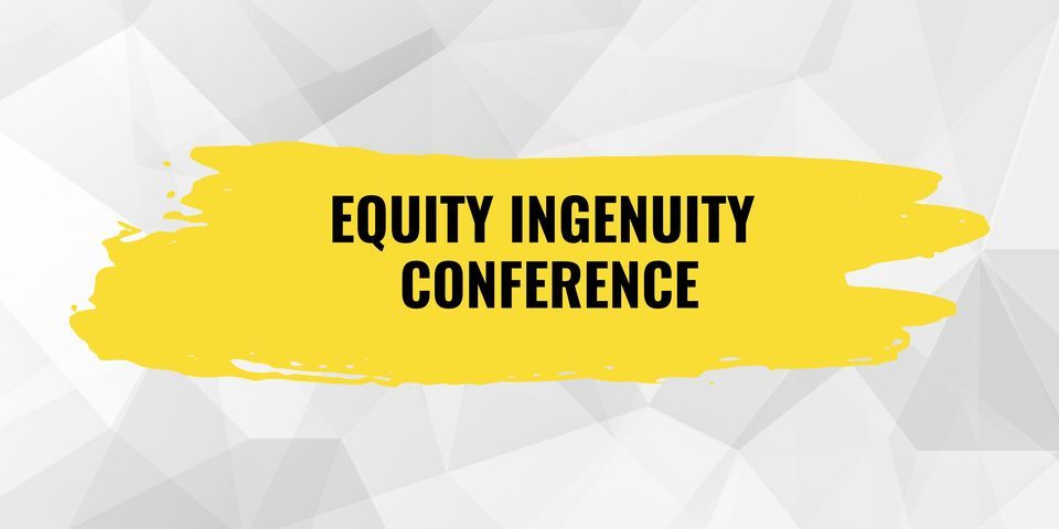 Equity Ingenuity Conference featuring Dr. Bettina Love