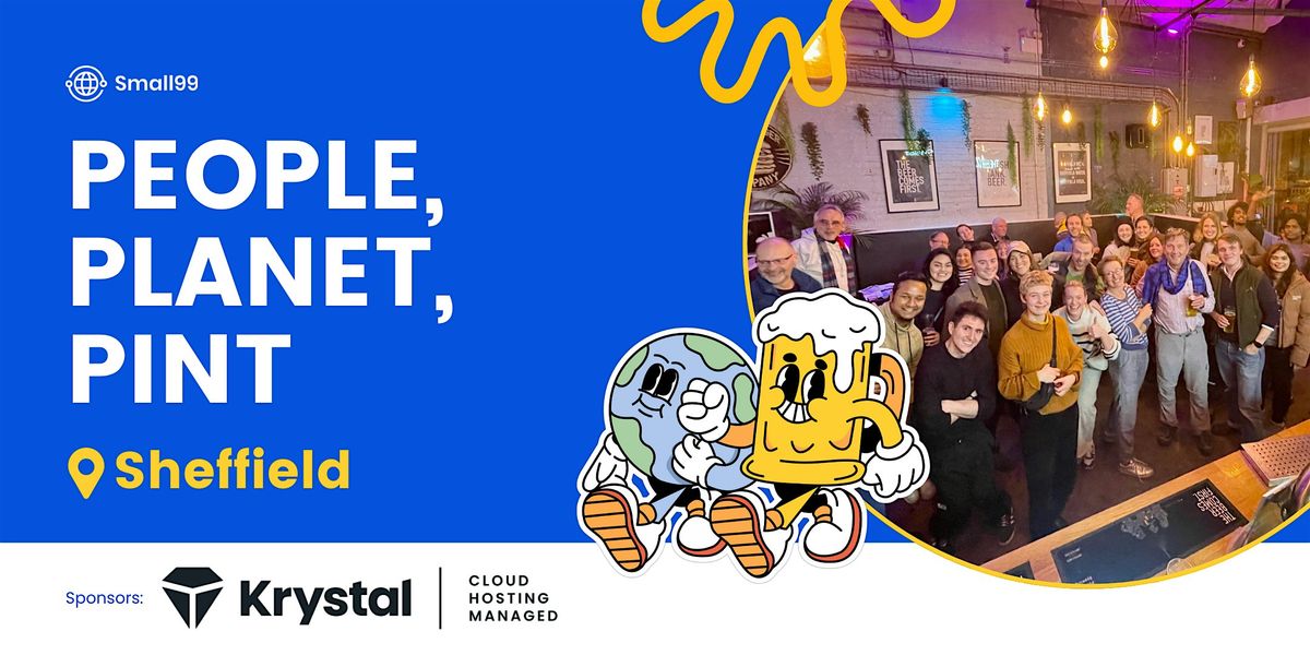 Sheffield -  Small99's People, Planet, Pint\u2122: Sustainability Meetup