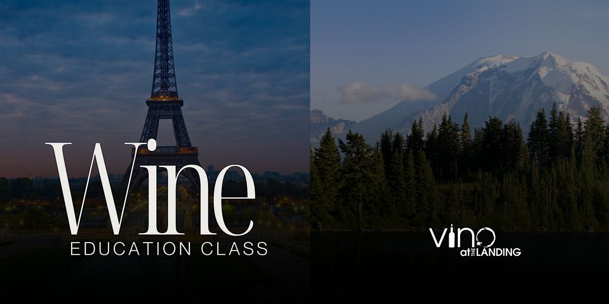 Wine Education Class:  Washington vs France Showdown