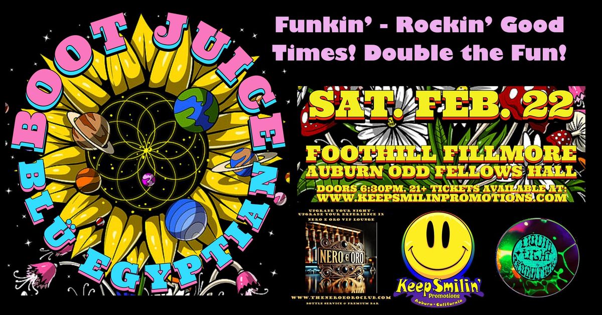 BOOT JUICE & BLU EGYPTIAN - DOUBLE BILLED FUN @ THE FOOTHILL FILLMORE IN AUBURN CA