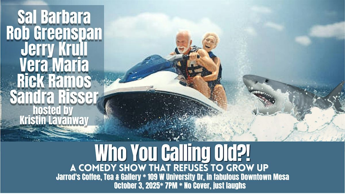 Who You Calling Old - A Comedy Show That Refuses to Grow Up