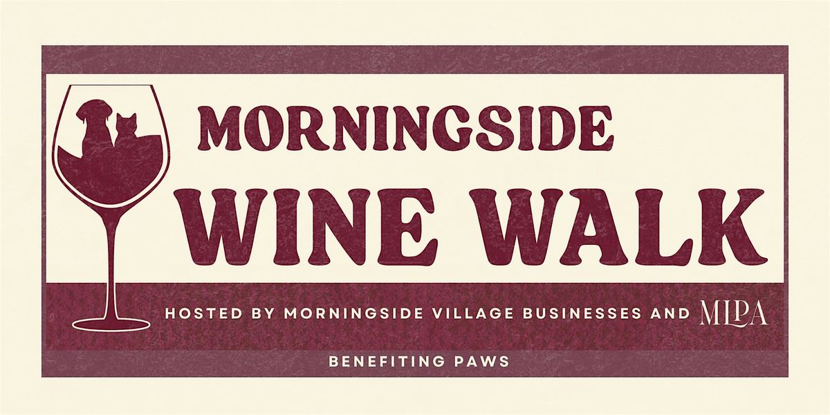 Morningside Wine Walk 2025 Hosted by Morningside Village Businesses & MLPA