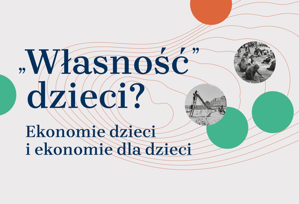 Konferencja \u201eW\u0142asno\u015b\u0107\u201d dzieci? Ekonomie dzieci i ekonomie dla dzieci