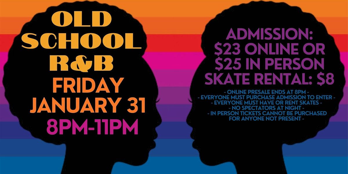 Old School R&B Skate Night ALL AGES 8pm - 11pm Admission only