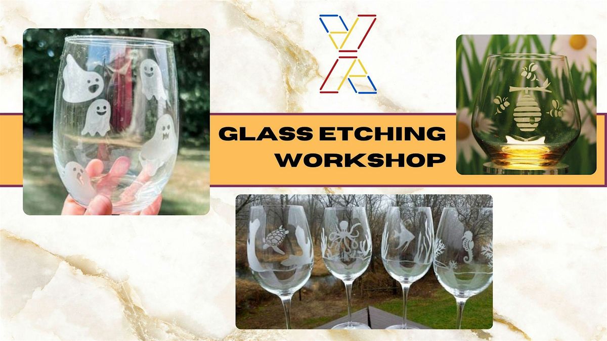 Glass Etching Workshop! New!