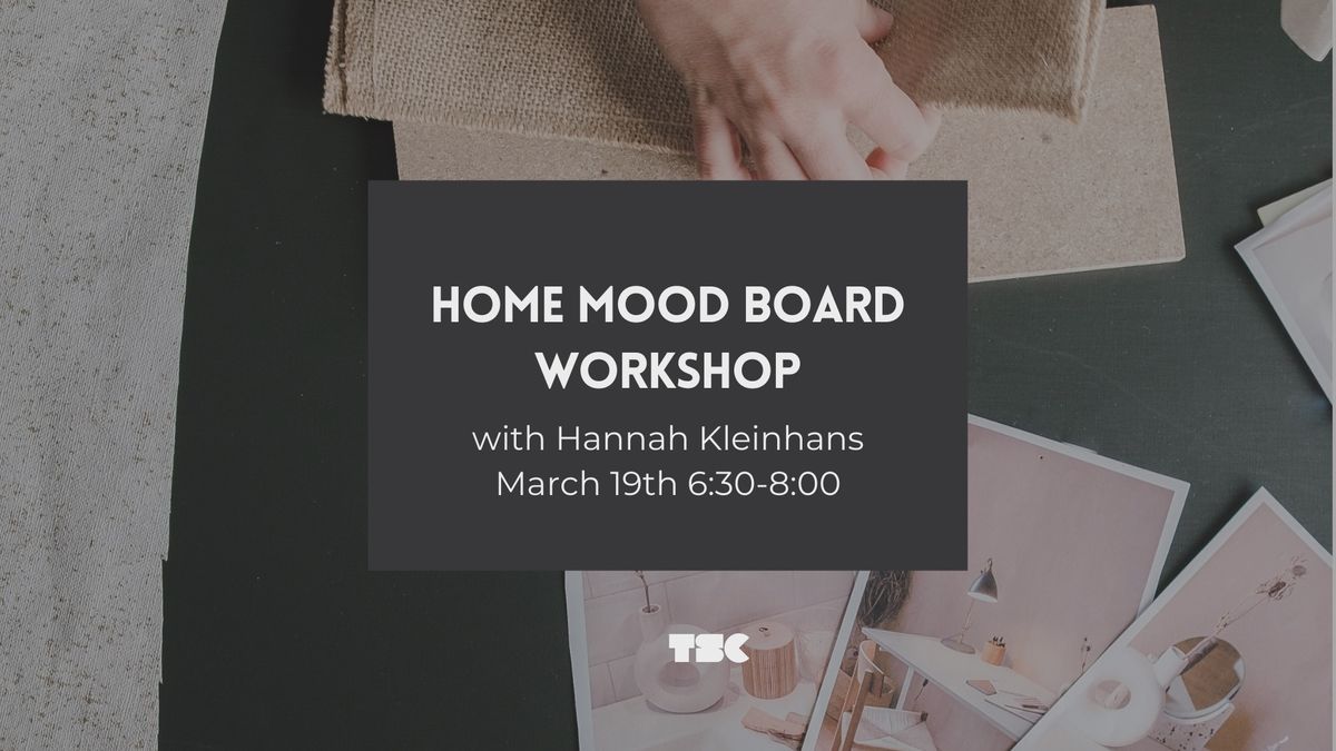 Home Mood Board Workshop: March 19th