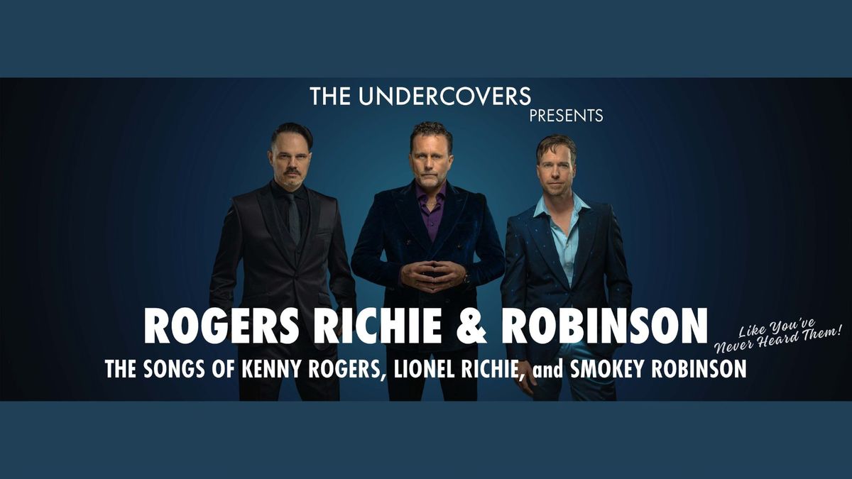 The Undercovers Presents: ROGERS, RICHIE & ROBINSON