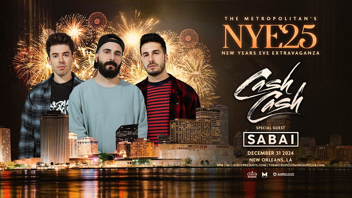 New Years Eve Extravaganza  with Cash Cash & Sabai - New Orleans