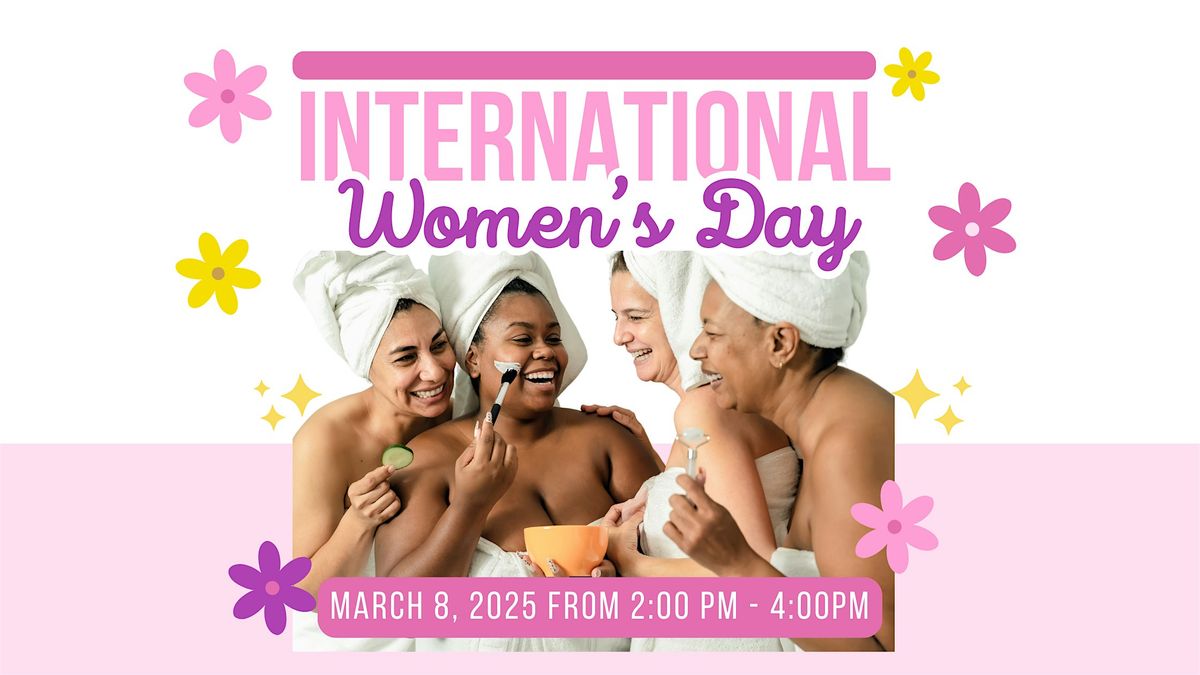 International Women's Day Pampering Event!