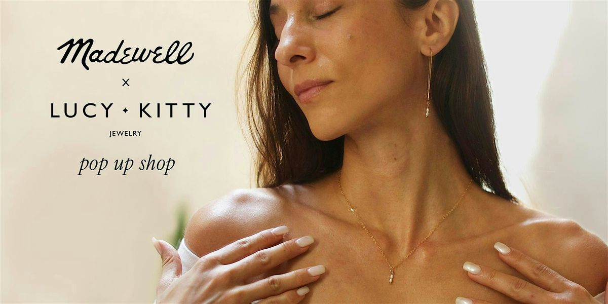 Madewell x LucyKitty Jewelry - Pop Up Shop