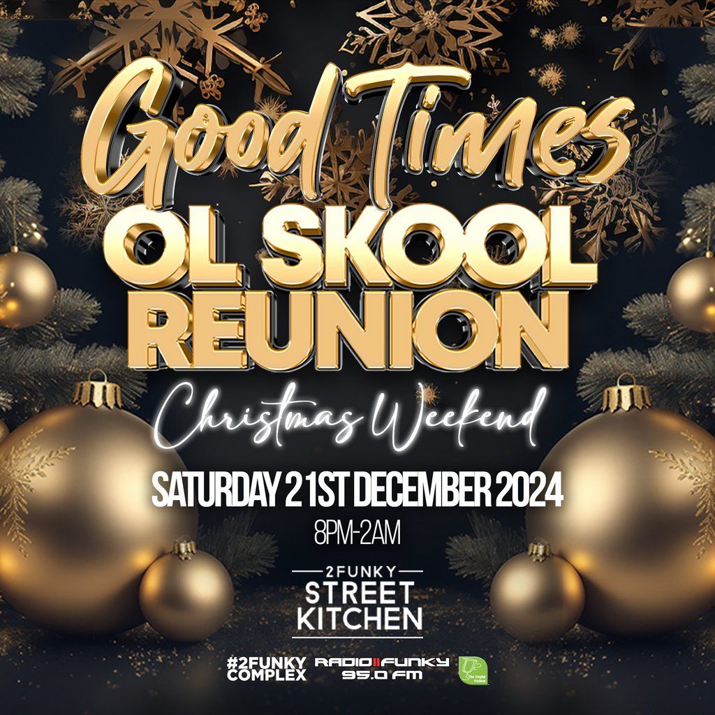 Good Times Ol Skool Reunion (Christmas Weekend)