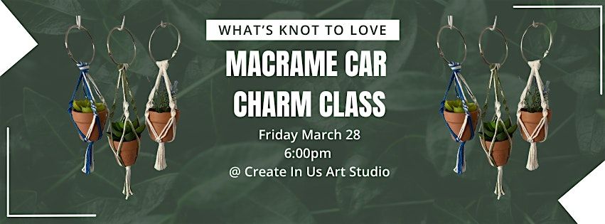 Macrame Car Charm Workshop with What's Knot to Love