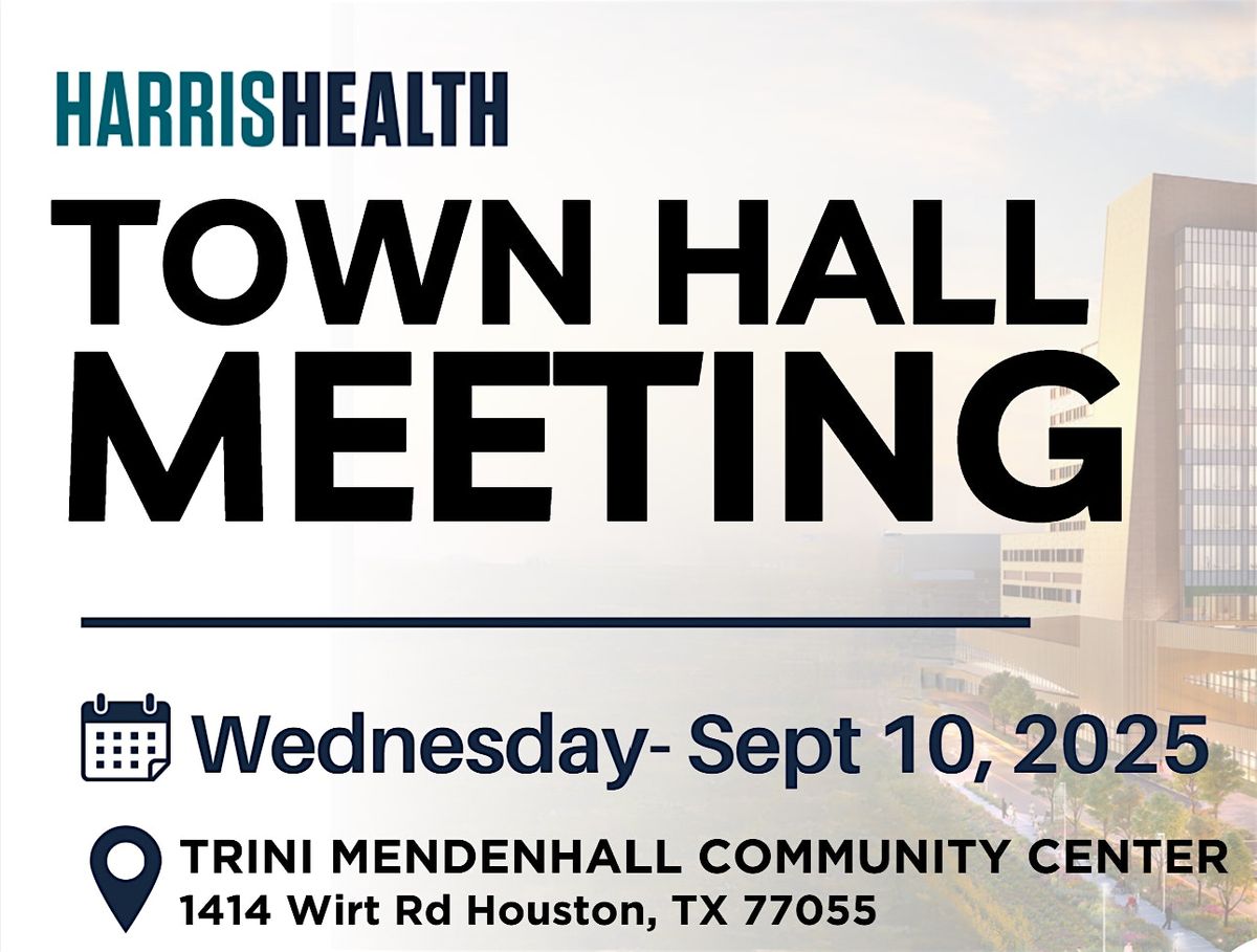 Harris Health Town Hall Meeting - Harris County Precinct 3