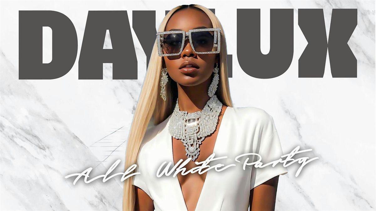 #DAYLUX "The All White Party" - Labory Day Weekend Tradition!