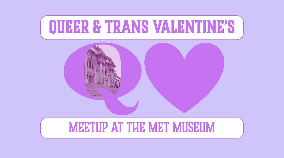 Queer & Trans Valentine's at the Met Museum