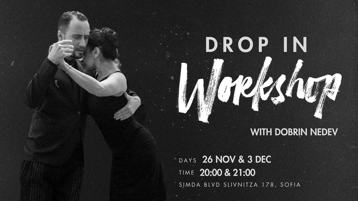 Drop In WORKSHOP with Dobri | 26 NOV & 3 DEC