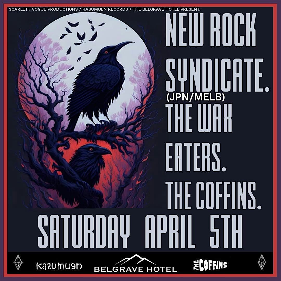 NEW ROCK SYNDICATE (Jpn\/Melb) The Coffins & The Wax Eaters @ Belgrave Hotel