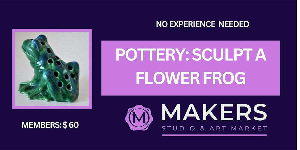 POTTERY:SCULPT A  FLOWER FROG