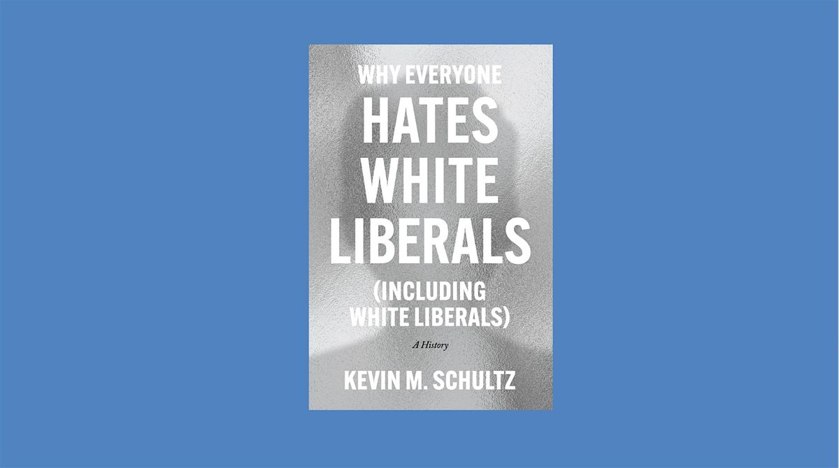 Why Everyone Hates White Liberals