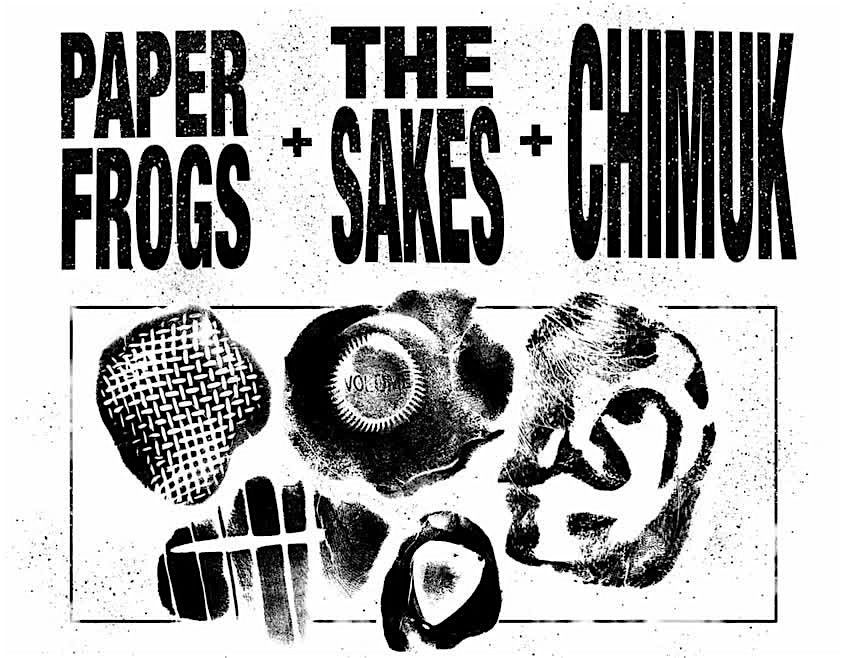Paper Frogs \/ The Sakes \/ Chimuk