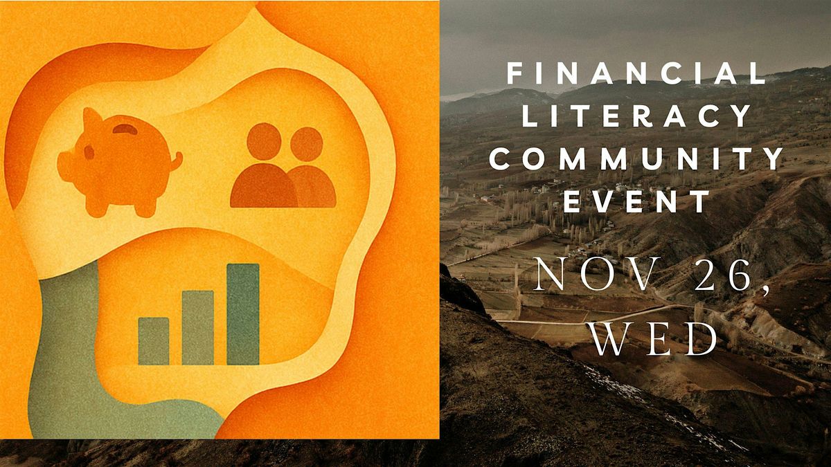 NOV26, WED, Empowering Financial Literacy Community Networking & Event