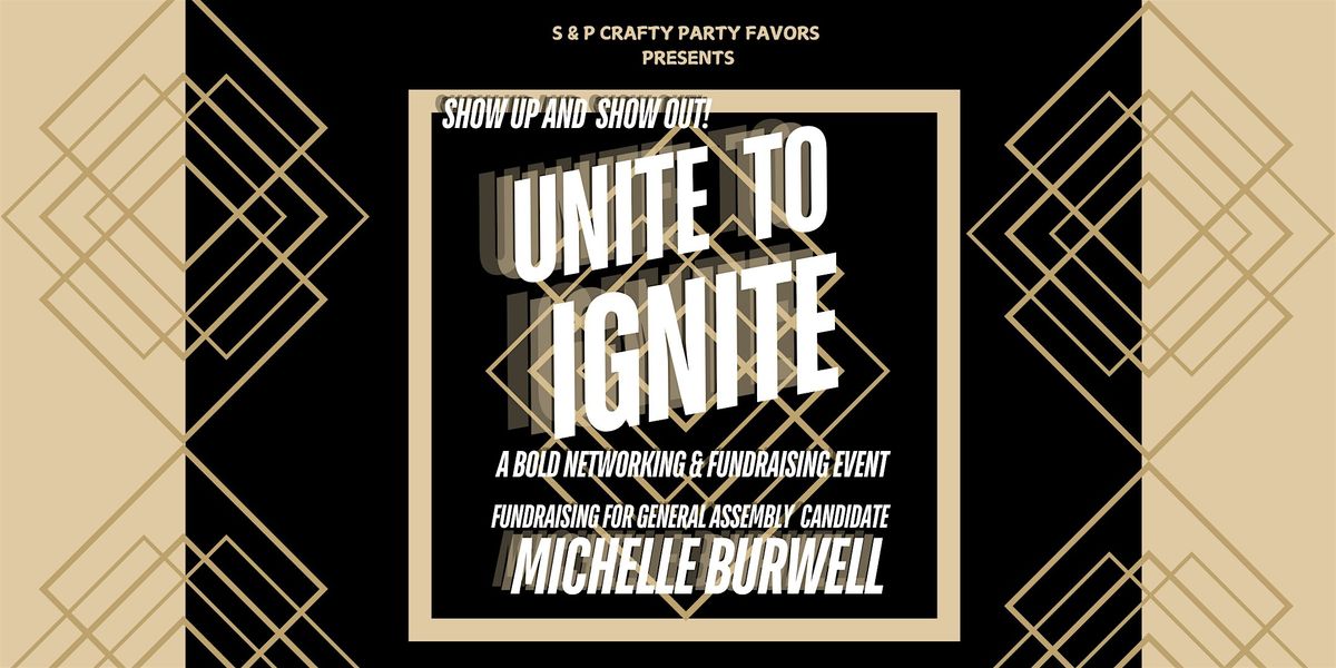 Unite to Ignite: A Bold Networking and Fundraisng Experience