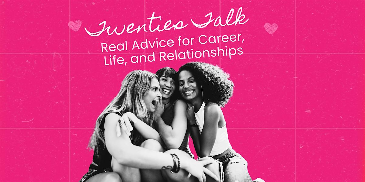 Twenties Talk: Real Advice for Career, Life, and Relationships