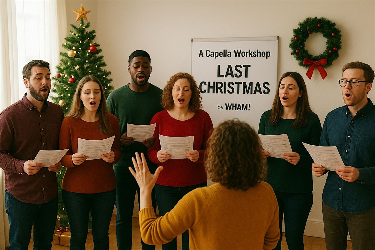 Christmas A Capella Workshop: Wham's Last Christmas