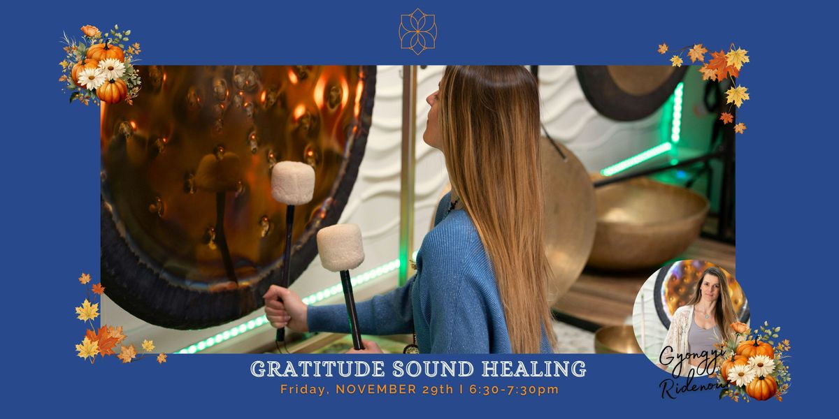 Gratitude Sound Healing with Gy\u00f6ngyi Ridenour