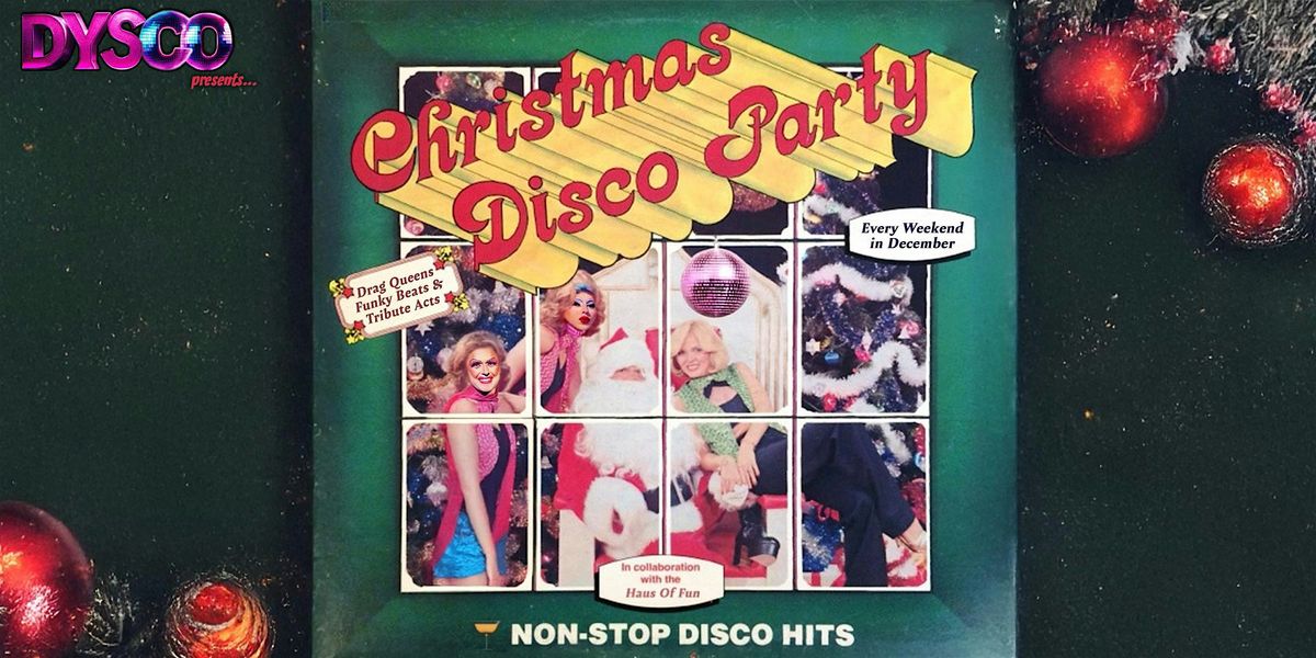 CHRISTMAS DISCO PARTY hosted by Drag Queens @ DysCo, Liverpool