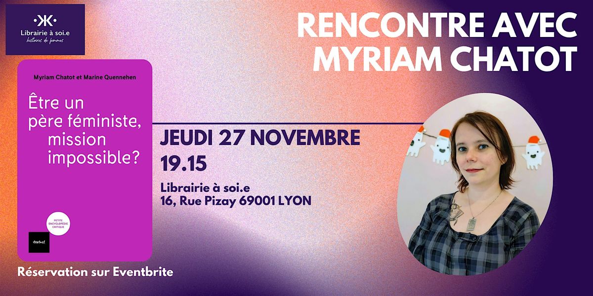 Rencontre avec Myriam Chatot pour "Etre un p\u00e8re f\u00e9ministe"